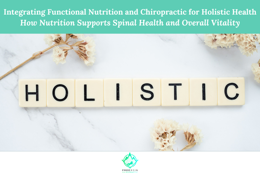 Integrating Functional Nutrition and Chiropractic for Holistic Health