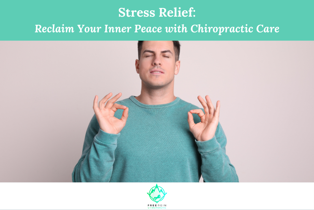 Stress Relief Reclaim Your Inner Peace with Chiropractic Care